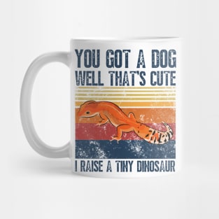 You got a dog well that’s cute I raise a tiny dinosaur, Bearded Dragon Funny sayings Mug